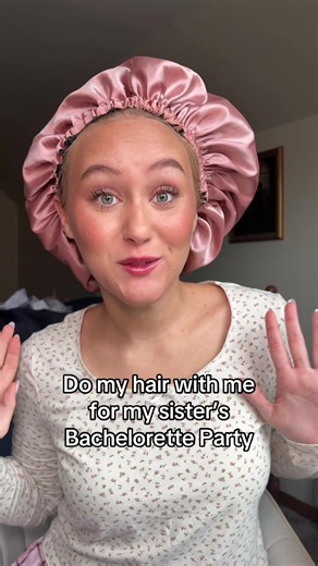 Do my hair with me for my sister’s Bachelorette Party