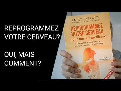 REPROGRAMMEZ VOTRE CERVEAU de ANICK LAPRATTE | REVUE DE LIVRE