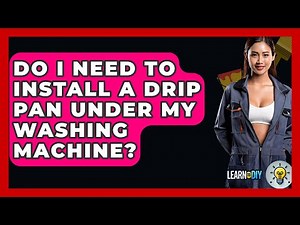 Do I Need To Install A Drip Pan Under My Washing Machine? - LearnToDIY360.com