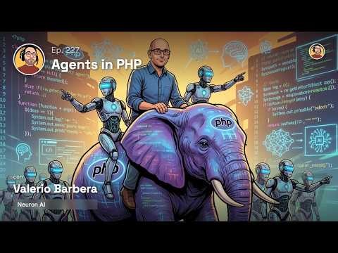 Ep.227 Ai Agents in php con Valerio Barbera (neuron ai)