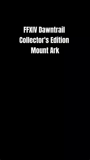 FFXIV Dawntrail Collectors Edition Mount - Exclusive In-Game Mount!