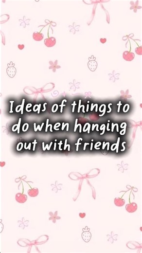 Ideas of things you can do when hanging out with friends#friends #hangout #fun #foryou #viral