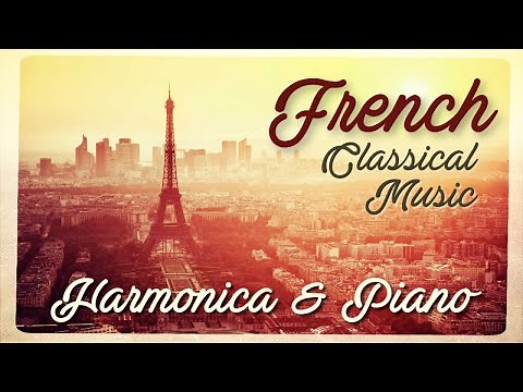 French Classical Music | Harmonica & Piano Ancient Sensations
