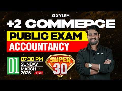 Plus Two Commerce Public Exam - Accountancy | SUPER 30 | Xylem Plus Two Commerce
