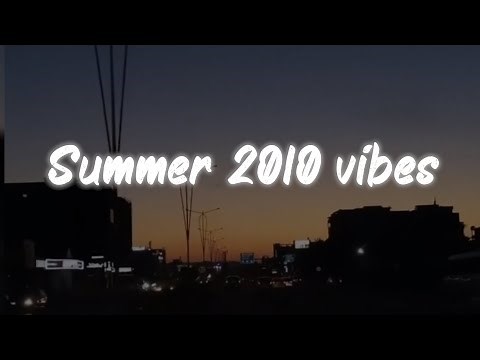 summer 2010 vibes ~ nostalgia playlist