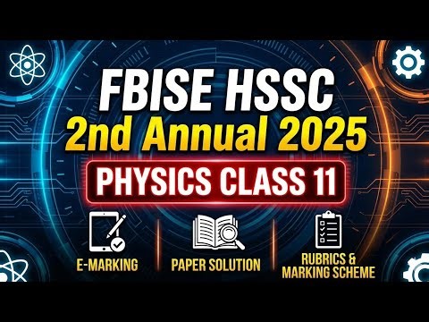 Class 11th physics annual exam paper 2025 solution | E-marking FBISE HSSC 2nd annual 2025 #fbise