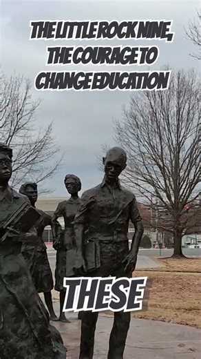 The Little Rock NINE, The Courage to Change Education!