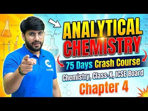 Day 25 | Analytical Chemistry Lecture 2 | ICSE Class 10 Chemistry | 75 Days Crash Course