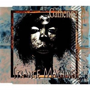 The Gathering - Strange Machines | Top 40