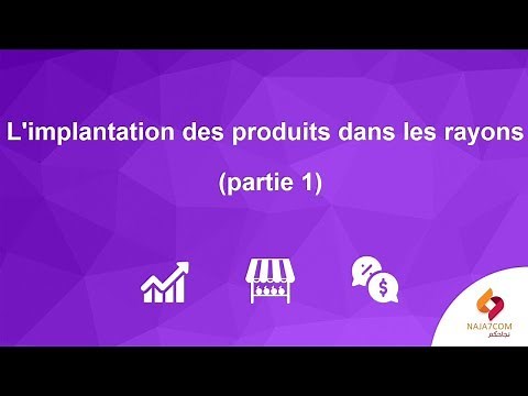 L'implantation des produits dans les rayons (partie 1)