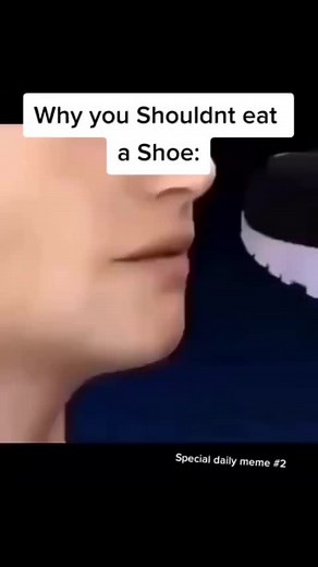 Why You Should Not Eat a Shoe - Explained