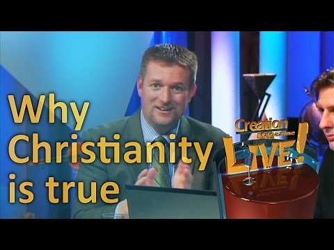 Why Christianity is true -- Creation Magazine LIVE! (2-17)