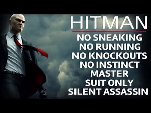 Hitman Full Game Walk Only Silent Assassin Suit Only No Sneaking No Running No KOs Master SASO