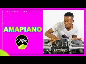 AMAPIANO MIX | 24 MAY 2019 | ROMEO MAKOTA