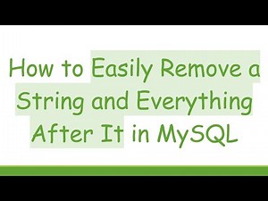 How to Easily Remove a String and Everything After It in MySQL