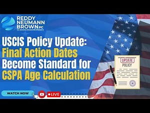 USCIS Policy Update: Final Action Dates Become Standard for CSPA Age Calculation