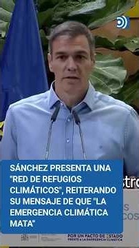 Sánchez unveils 'Climate Refuges' amid heatwave and wildfire crisis