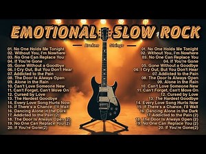 Playlist: Top 20 Emotional Sad Slow Rock - Rock Ballads - Relax Slow Rock Music -Soft Rock 🎧