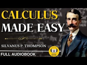 Calculus Made Easy | 1910 | Silvanus P. Thompson