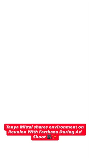 Film Window on Instagram: "Opening up about her reunion with Farrhana Bhatt during a recent advertisement shoot, Tanya Mittal candidly shared her side of the story. Addressing the on-set environment, Tanya said, “Main hi bahut distance hoon,” hinting that while the shoot remained professional, she personally chose to maintain distance. Her honest remark has sparked curiosity among fans, who are keen to know more about the dynamics between the two. 👀💬 #TanyaMittal #FarrhanaBhatt #AdShoot #Reuni