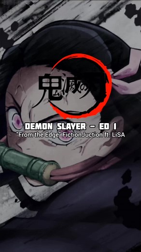 Demon Slayer Ending 1 - From the Edge by FictionJunction
