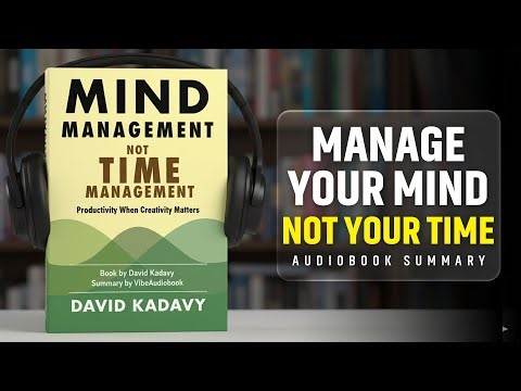 Mind Management, Not Time Management | Audiobook Summary in English| David Kadavy