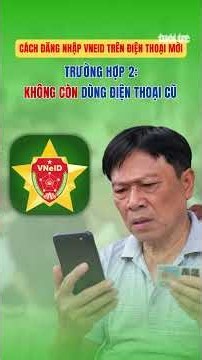 Hướng dẫn đăng nhập vào VNeID khi đổi điện thoại khác