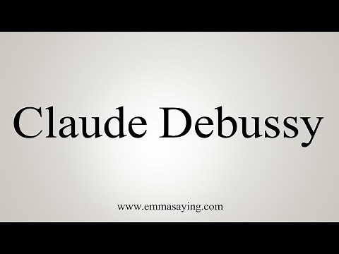 How To Say Claude Debussy