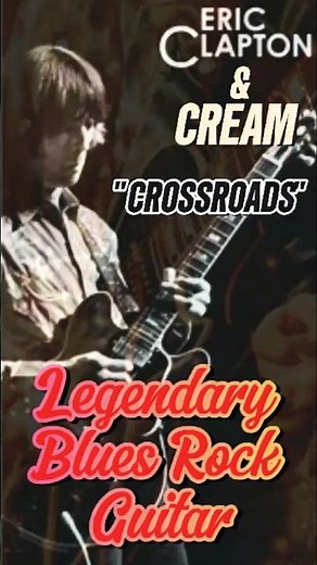 Eric Clapton - Crossroads (with Cream) Legendary Blues Rock Guitar