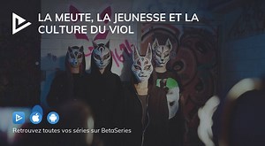 La meute, la jeunesse et la culture du viol