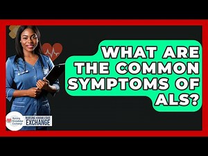 What Are The Common Symptoms Of ALS? - Nursing Knowledge Exchange