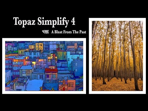 TOPAZ SIMPLIFY 4: A Blast From the Past