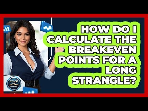 How Do I Calculate The Breakeven Points For A Long Strangle? - Stock and Options Playbook