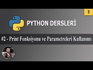 Python Print Fonksiyonu ve Parametrelerinin Kullanımı | Python Dersleri | Ders 2