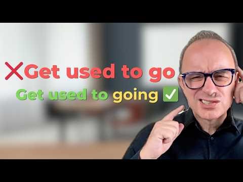 Many English Learners Get These Wrong: Used To, Get Used To & Be Used To