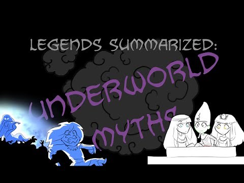 Legends Summarized: Underworld Myths
