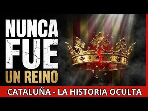 CATALUÑA nunca fue un REINO… y la razón lo cambia TODO | La Historia Oculta