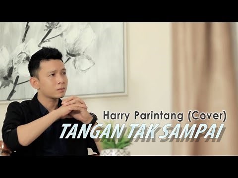 TANGAN TAK SAMPAI - HARRY PARINTANG (COVER)
