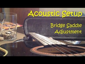 Acoustic Setup - Bridge Saddle Adjustment