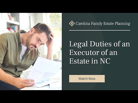 Legal Duties of an Executor of an Estate in North Carolina