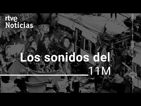 11M-20 YEARS: The SOUNDS of the ATTACK and the DAYS AFTER that MARKED a country | RTVE News