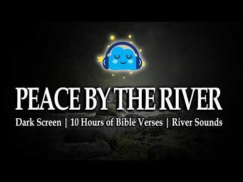 100+ Bible Verses for Sleep | Peaceful River Sounds | Black Screen | 10 Hours
