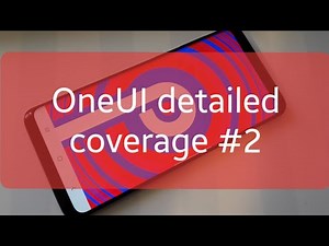 Samsung OneUI fully detailed coverage [and some tips] #2