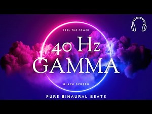 40 Hz Gamma Waves - Pure Binaural Beats - 10 Hours - For Focus, Clarity, Energy and Mind Expansion