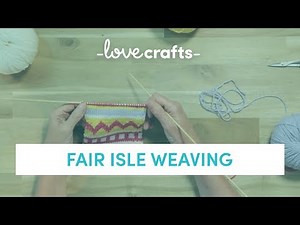 How To Knit | Fair Isle Weaving