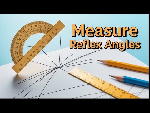 Draw and Measure Reflex Angles Like an Expert