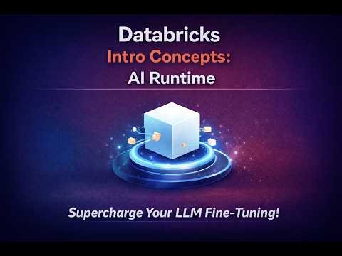 Databricks Intro Concepts: AI Runtime, Serverless GPU Fine-Tuning