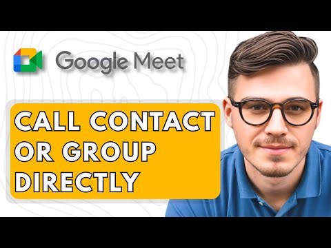 How To Call a Contact or Group Directly in Google Meet [2025 Guide]