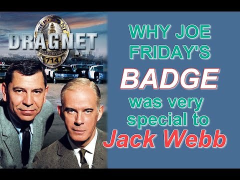 Why Joe Friday's BADGE from DRAGNET was very special to Jack Webb!