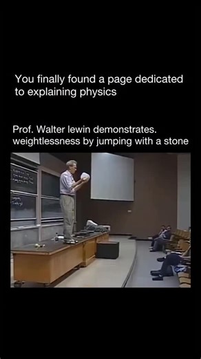 Electro Shift on Instagram: "In an MIT physics lecture on free fall and weightlessness, Professor Walter Lewin demonstrated the idea in a striking and unforgettable way. He began by holding a stone and explaining that while standing still, his hand applied an upward normal force equal to the stone’s weight (mg), keeping it at rest. Then, to show what changes in free fall, he jumped off a table while still holding the stone. During the fall, both he and the stone accelerated downward together und